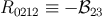 R0212 ≡ − ℬ23