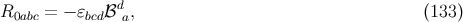d R0abc = − ɛbcdℬ a, (133 )