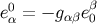 e0α = − gαβeβ0