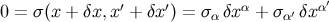 ′ ′ α α′ 0 = σ (x + δx, x + δx ) = σα δx + σα ′δx