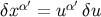 ′ ′ δx α = u α δu