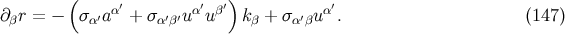 ( ) ∂βr = − σα′a α′ + σα′β′u α′u β′ kβ + σα′βuα′. (147 )