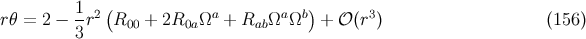 1- 2( a a b) 3 rθ = 2 − 3 r R00 + 2R0a Ω + Rab Ω Ω + 𝒪 (r ) (156 )
