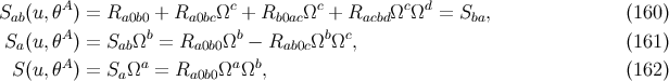 S (u,θA ) = R + R Ωc + R Ωc + R Ωc Ωd = S , (160 ) ab a0b0 a0bc b0ac acbd ba Sa(u,θA ) = SabΩb = Ra0b0Ωb − Rab0cΩbΩc, (161 ) S(u,θA ) = S Ωa = R Ωa Ωb, (162 ) a a0b0