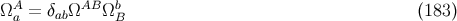 ΩA = δ ΩAB Ωb (183 ) a ab B