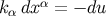 α kαdx = − du