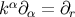 α k ∂α = ∂r
