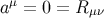 aμ = 0 = R μν