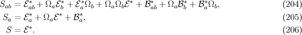 S = ℰ ∗ + Ω ℰ∗+ ℰ∗Ω + Ω Ω ℰ ∗ + ℬ ∗ + Ω ℬ∗ + ℬ ∗Ω , (204 ) ab ab a b a b a b ab a b a b Sa = ℰ ∗a + Ωaℰ ∗ + ℬ ∗a, (205 ) S = ℰ ∗. (206 )