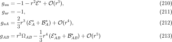 g = − 1 − r2ℰ∗ + 𝒪 (r3), (210 ) uu gur = − 1, (211 ) 2 3 ∗ ∗ 4 guA = --r (ℰA + ℬ A) + 𝒪 (r ), (212 ) 3 gAB = r2ΩAB − 1-r4(ℰ∗AB + ℬ ∗AB ) + 𝒪 (r5) (213 ) 3