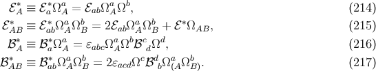 ℰ∗ ≡ ℰ ∗Ωa = ℰ Ωa Ωb, (214 ) ∗A a∗ Aa b ab A a b ∗ ℰ AB ≡ ℰabΩ AΩ B = 2ℰabΩ AΩ B + ℰ ΩAB, (215 ) ℬ ∗ ≡ ℬ ∗Ωa = ɛabcΩa Ωbℬc Ωd, (216 ) ∗A a∗ Aa b A cdd a b ℬ AB ≡ ℬ abΩ AΩ B = 2ɛacdΩ ℬ bΩ (AΩ B). (217 )