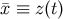 ¯x ≡ z(t)
