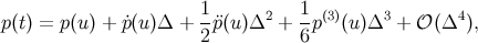 1 1 p(t) = p(u ) + p˙(u)Δ + --¨p(u)Δ2 + --p(3)(u)Δ3 + 𝒪 (Δ4 ), 2 6