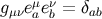 g eμeν = δ μν a b ab