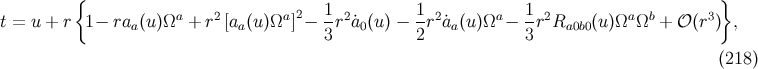 { } t = u + r 1− raa(u)Ωa + r2 [aa(u)Ωa ]2− 1r2a˙0(u ) − 1r2˙aa(u)Ωa − 1-r2Ra0b0(u )ΩaΩb + 𝒪 (r3) , 3 2 3 (218 )