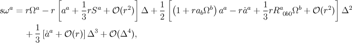 [ ] [ ] sωa = rΩa − r aa + 1rSa + 𝒪 (r2) Δ + 1- (1 + ra Ωb)aa − ra˙a + 1rRa Ωb + 𝒪 (r2) Δ2 3 2 b 3 0b0 1 + --[˙aa + 𝒪 (r)]Δ3 + 𝒪 (Δ4), 3