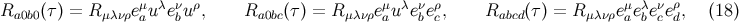 R (τ) = R eμu λeνuρ, R (τ) = R eμuλeνeρ, R (τ ) = R eμeλeνeρ, (18 ) a0b0 μλνρ a b a0bc μλνρ a b c abcd μλνρ a b c d