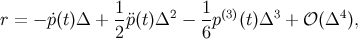 1 2 1 (3) 3 4 r = − ˙p(t)Δ + -¨p(t)Δ − --p (t)Δ + 𝒪 (Δ ), 2 6