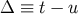 Δ ≡ t − u