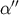 α ′′