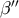 β ′′