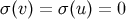 σ (v ) = σ(u) = 0
