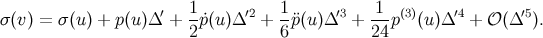 1 1 1 σ(v) = σ(u) + p(u)Δ ′ +--˙p(u)Δ′2 + -¨p(u)Δ ′3 + ---p(3)(u)Δ′4 + 𝒪(Δ ′5). 2 6 24