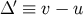 ′ Δ ≡ v − u