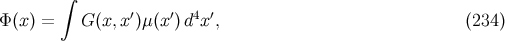 ∫ Φ (x ) = G (x,x′)μ(x′)d4x ′, (234 )