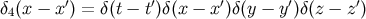 δ4(x − x′) = δ(t − t′)δ(x − x′)δ(y − y′)δ(z − z′)