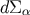 dΣ α