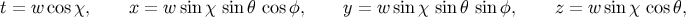t = w cosχ, x = w sinχ sin θ cos φ, y = w sin χ sinθ sinφ, z = w sinχ cosθ,