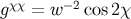 gχχ = w− 2cos2 χ