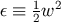 ε ≡ 12w2