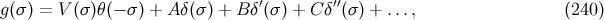 g(σ) = V (σ)θ(− σ) + Aδ(σ ) + B δ′(σ) + Cδ′′(σ ) + ..., (240 )