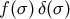 f(σ)δ(σ )