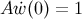 A w˙(0) = 1