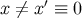 x ⁄= x′ ≡ 0