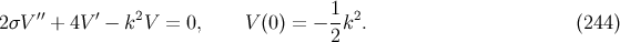 ′′ ′ 2 1-2 2σV + 4V − k V = 0, V (0) = − 2k . (244 )