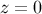 z = 0