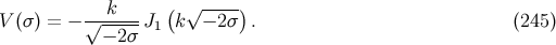k ( √ ----) V (σ) = − √------J1 k − 2σ . (245 ) − 2σ