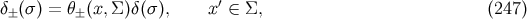 δ (σ) = θ (x,Σ )δ(σ), x ′ ∈ Σ, (247 ) ± ±