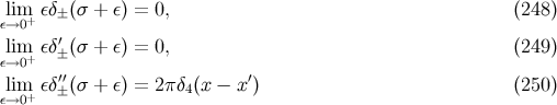 lim+εδ± (σ + ε) = 0, (248 ) ε→0 ′ lε→i0m+ εδ± (σ + ε) = 0, (249 ) ′′ ′ lε→i0m+ εδ± (σ + ε) = 2 πδ4(x − x ) (250 )