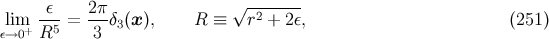 ε-- 2π- √ -2----- lε→im0+ R5 = 3 δ3(x ), R ≡ r + 2ε, (251 )
