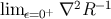 lim ε=0+ ∇2R −1