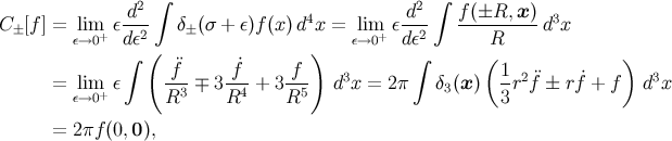 2 ∫ 2 ∫ C± [f ] = lim ε-d- δ± (σ + ε)f (x)d4x = lim ε-d- f(±R,--x)-d3x ε→0+ dε2( ) ε→0+ d ε2 R ∫ ¨f ˙f f ∫ ( 1 ) = lim ε ---∓ 3---+ 3--- d3x = 2π δ3(x ) -r2 ¨f ± rf˙+ f d3x ε→0+ R3 R4 R5 3 = 2πf (0,0),