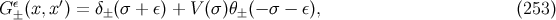 ε ′ G± (x,x ) = δ±(σ + ε) + V (σ )θ± (− σ − ε), (253 )