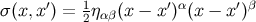 ′ 1 ′ α ′ β σ(x,x ) = 2ηαβ(x − x ) (x − x )