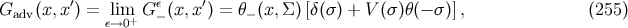 ′ ε ′ Gadv(x,x ) = εli→m0+ G− (x,x ) = θ− (x,Σ )[δ(σ) + V (σ )θ(− σ)], (255 )