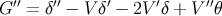 G′′ = δ′′ − V δ′ − 2V ′δ + V′′θ